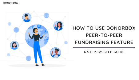 De stapsgewijze handleiding voor het gebruik van peer-to-peer fondsenwerving door Donorbox