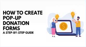 How To Create A Pop-Up Donation Form: Step-by-Step Guide How To Create A Pop-Up Donation Form: Step-by-Step Guide